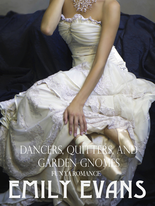 Title details for Dancers, Quitters, and Garden Gnomes by Emily Evans - Available